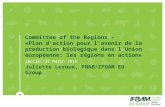 Committee of the Regions - «Plan d'action pour l'avenir de la production biologique dans l'Union européenne: les régions en action» Juliette Leroux, FNAB/IFOAM.