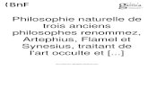 ARNAULD Pierre: Philosophie Naturelle de Trois Anciens Philosophes rennomez Artephius, Flamel et Synesius 1682