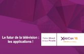 XebiCon'16 : Le futur de la télévision, les applications ! Par Fabien Mirault et Arnaud Piroelle, Développeurs Android et iOS chez Xebia