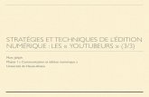 Stratégies et techniques de l'édition numérique : les "Youtubeurs" (3/3)