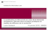 La publication en libre accès au cœur de la demande européenne. État des lieux et enjeux juridiques en matière de diffusion de la recherche par Lucie Guibault (UVA), le 14 janvier