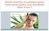 Quels sont les avantages pour votre peau grâce aux produits Aloe Vera?
