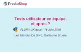 FLUPA UX-Days 2016 - "Tests utilisateurs en équipe, et après ?" par Léa Mendes Da Silva et Guillaume Bruère