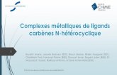 Complexes métalliques de ligands carbènes N-hétérocycliques