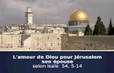 L'amour de Dieu pour Jérusalem Isaïe 54, 5-14