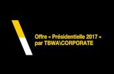 Tbwa corporate lance une offre présidentielle 2017
