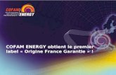 Cofam energy obtient le premier label origine france garantie  ppt