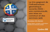 Le trio gagnant d'IGO : communauté, mise en commun et services web (Géomatique 2016)