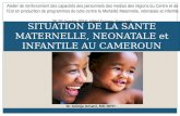 SITUATION DE LA SANTE MATERNELLE, NEONATALE ET INFANTILE AU CAMEROUN
