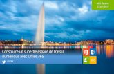 2017 06-22 Construire un superbe espace de travail numérique avec Office 365 - aOS Genève