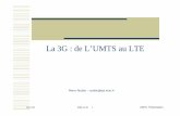 La 3G : de L’UMTS au LTE - · PDF filesur les normes de la 3G et ses futures évolutions ... CS-MGW CS-MGW Iu CS Iu PS. Rev PA1 2008-11-20 32 UMTS Présentation Architecture réseau