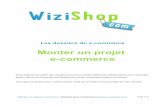 Monter un projet e-commerce - Solution ecommerce WiziShop · PDF fileUn projet e-commerce en 4 étapes ! Partie I – Rédiger un cahier des charges p. 3 Partie II – Comment faire