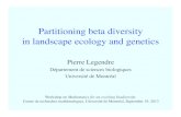 Partitioning beta diversity in landscape ecology and · PDF filePartitioning beta diversity in landscape ecology and genetics Pierre Legendre Département de sciences biologiques ...