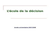 L’école de la décision - · PDF fileV- Les Modèles des processus de décision 1-Modèles fondamentaux des processus de décision - Modèle de l’acteur unique - Modèle organisationnel
