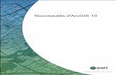 Nouveautés d'ArcGIS10 - help.arcgis.comhelp.arcgis.com/fr/arcgisdesktop/10.0/pdf/whats_new_in_arcgis_10.pdf · • Les didacticiels ArcGIS se présentent désormais sous la forme