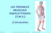 LES TROUBLES MUSCULO SQUELETTIQUES (T.M.S.) · PDF fileLES TROUBLES MUSCULO SQUELETTIQUES (T.M.S.) Mai 2012 Service de Santé au Travail de Cambrai Dr Patrice THOREZ 1 1) Généralités