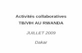 Activités collaboratives TB/VIH AU RWANDA - who. · PDF fileRévision des Normes techniques et ... (théorique et pratique) •Offre le dépistage du VIH à tous les malades TB ...