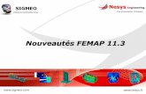 Nouveautés FEMAP 11 - sentation clients - SIGMEO 2016 - Femap... · PDF filemodifiée pour les commandes ... exactement à la méthode utilisée par ANSYS et ABAQUS. - Pour avoir