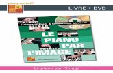 LIVRE + DVD - play-music.com · PDF fileLe piano par l’image CONTENU «Le Piano Par L’Image» est une méthode de piano (et autres claviers) pour débutant, accompagnée d’un