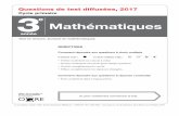 Questions de test diffusées, 2017 3e Mathé · PDF fileTu ne peux pas te servir d’une calculatrice ni de matériel de manipulation pour les questions 1 à 3. Mathématiques •