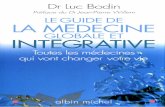 Le guide de la médecine globale et intégrative · PDF filePour en savoir plus, ... connaissances sur le fonctionnement et les dysfonctionnements ... n'existe tout simplement pas