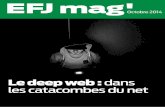 Le deep web : dans les catacombes du net - efj. · PDF fileEFJ 3 / Grande Enquête Un voyage au fin fond d'internet Le deep web, vous connaissez ? Non ? Alors oubliez l'idée que vous