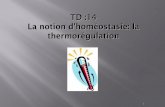 TD :14 La notion d'homéostasie: la thermorégulation · PDF fileSOMMAIRE Introduction I) Mécanismes de la thermorégulation 1° FONCTIONS DE LA PEAU ET THERMORECEPTEURS 2° LE ROLE