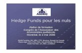 HF pour les nuls 3mai06F - · PDF fileHedge Funds pour les nuls Atelier de formation Congrès de l’Association des économistes québécois Montréal, le 3 mai 2006 MivilleTremblay,