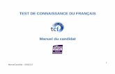 TEST DE CONNAISSANCE DU FRANÇAIS Manuel du · PDF file6 ManuelCandidat – 20092017 Introduction Le TCF est le test de niveau linguistique des ministères français de l’Éducation