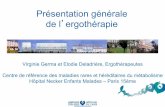 Présentation générale de l ergothérapieportail-web.aphp.fr/mamea/IMG/pdf/Ergotherapie_Necker_2012-05-04.… · 3 Ergothérapie (1) !! L!ergothérapie intervient tout au long du