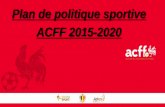 Plan de politique sportive ACFF 2015- · PDF fileMission n°1 : organiser la compétition sportive des jeunes de l’ACFF de manière harmonisée et uniforme (championnat interprovincial