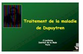 Traitement de la maladie de Dupuytren - · PDF fileDupuytren-1832 Goyrand -1833 Institut de la Main. Aponévrotomie à l'aiguille de Seze 1957 Anesthésie locale Fragilisation à l'aiguille