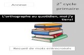 L’orthographe au quotidien, moi j’y tiens! - · PDF fileCréation Caroline Lapointe (CSDM), Christine Gilbert (CSRS) et Fabienne Boucher (CSCS) Mise en page Fabienne Boucher (CSCS),