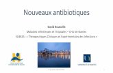David Boutoille - · PDF fileNouveaux antibiotiques David Boutoille Maladies Infectieuses et Tropicales –CHU de Nantes EA3826 : « Thérapeutiques Cliniques et Expérimentales des