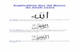 Explication des 99 Noms de Allah Ta ‘ala - Islam pdf · PDF fileExplication des 99 Noms de Allah ta3la 01. Allah : Celui Qui a la divinité, à savoir qu'Il mérite l'adoration qui