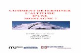 COMMENT DETERMINER L'ALTITUDE D'UNE · PDF fileCe scientifique a atteint le sommet du Mont-Blanc le 3 août 1787, un an après la première ascension de Gabriel Paccard et Jacques