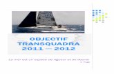 OBJECTIF TRANSQUADRA 2011 — 2012laseyne.info.free.fr/pdf/voile160610.pdf · de St Nazaire le 5 Juillet 2011, à destination de la Martinique, via Madère. La ... Ce bateau est conçu