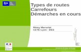 Types de routes Carrefours Démarches en cours - · PDF fileTypes de routes Carrefours Démarches en cours Rémy Marsolat CETE Lyon - DES Ministère de l'Écologie, de l'Énergie,