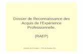 Dossier de Reconnaissance des Acquis de l’Expérience …paf.ac-bordeaux.fr/.../conferences/Power_point_presentation_RAEP-1.… · dossier Raep n’est ni un curriculum vitae, ni
