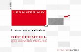 Matériaux - Les enrobés - La Métropole de Lyon · PDF fileLes Matériaux 1 Un enrobé est un mélange de graviers, de sable, de fines et de liant, appliqués en une ou plusieurs