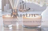 Comment renforcer l’attractivité de PartyLite · PDF fileVous aussi, organisez une vente à domicile. C’est convivial, amusant, personnalisée et vous êtes confortablement installé(e)