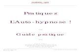 Pratiquez L'Auto-hypnoseformation-autoguerison.wifeo.com/documents/guide-autohypnose.pdf · Harmonie corps-esprit Guide Pratique de l’auto-hypnose 4/28 Metamorph 2007 Préambule