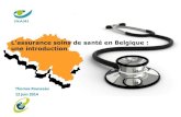 L’assurance soins de santé en Belgique : une · PDF file– Figurant sur la liste des médicaments admis ... Maladies professionnelles 0,00 1,00 1,00 ... LE SYSTEME DES SOINS DE