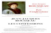 Jean-Jacques ROUSSEAU Confessions JEAN-JACQUES · PDF file€€€€€"Dirait-on, écrit Rousseau, que moi, vieux radoteur, rongé de soucis et de peines, je me surprends quelquefois