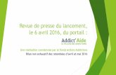 Revue de presse du lancement du portail Addict’Aide · PDF fileLe Populaire du Centre ont mentionné le lancement d’Addict’Aide 12. ... Le site de la Fédération Addiction