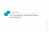 LE TOURISME INTERNATIONAL EN FRANCE -  · PDF fileLe tourisme international en France - 6 L’enquête auprès des visiteurs* venant de l’étranger (EVE)