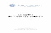 Le mythe du « service public · PDF fileLe mythe du « service public » À propos de cette étude L’Institut Constant de Rebecque évalue dans cette étude la notion de « service