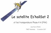 Le satellite Es’hailSat 2 - f8kcf.files.  · PDF fileLe satellite Es’hailSat 2 et les transpondeurs Phase 4 A (P4A) Jean-Pierre F5AHO F8KCF Annemasse 11 novembre 2017