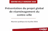 Présentation du projet global de réaménagement du centre …caen.fr/sites/default/files/projet-ville/16/07/pointpresserepubliq... · Un projet global de réaménagement, de la