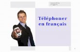 Téléphoner en français - · PDF file3. TÉLÉPHONE [te.le.f. ɔ. n] subst. masc. Appareil utilisé par deux personnes pour mener une conversation à distance. Peut-être fixe (relié